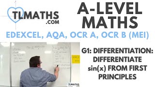 ALevel Maths G116 Differentiation Differentiate sinx from First Principles [upl. by Notlef]