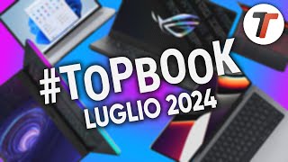 MIGLIORI NOTEBOOK di LUGLIO 2024 tutte le fasce di prezzo  TopBook [upl. by Grondin]