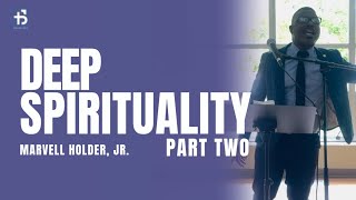 Deep Spirituality Part 2  Marvell Holder Jr  101324 [upl. by Chaunce613]