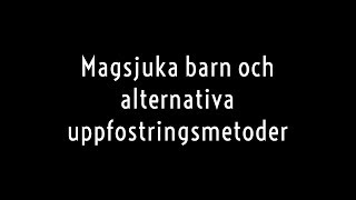 Magsjuka barn och alternativa uppfostringsmetoder [upl. by Fifi212]