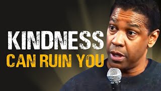 4 Reasons Kindness Will Ruin Your Life The Best Motivational Speech by Denzel Washington 6 [upl. by Imim]