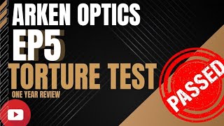 Arken Optics EP5 Year in Review Torture Test [upl. by Faber21]