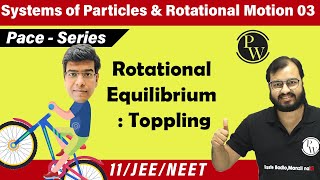 Systems of Particles and Rotational Motion 03  Torque equilibrium  Toppling  11  IIT JEE  NEETI [upl. by Inaleon]