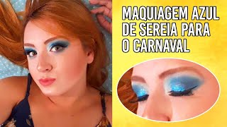 MAQUIAGEM TODA AZUL PARA O CARNAVAL 🎉  Carla Carrais ♡ [upl. by Rahm]