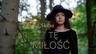 Emilia Skiba Zabierz tę miłość cover [upl. by Nador]