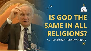 Are all religions worshipping the same God  professor Alexey Osipov [upl. by Akinuahs]