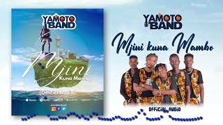 Yamoto Band  Mjini kuna Mambo official Audio [upl. by Fulks578]