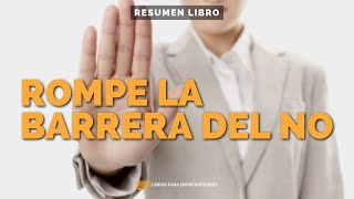 Rompe La Barrera del No  Un Resumen de Libros para Emprendedores [upl. by Dee Dee]