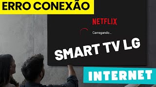 NETFLIX Erro na conexão de Internet Smart TV LG NETFLIX LG Smart TV Internet Connection Error [upl. by Retsub]