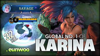 SAVAGE 32 KILLS Totally Broken  eunwoo Global No 1 of Karina  Mobile Legends [upl. by Aluap]