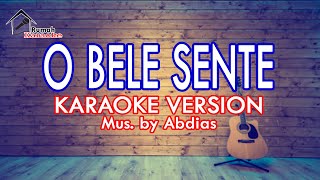 O BELE SENTE KARAOKE Andro SeranMusby Abdyas Un [upl. by Ignatia]