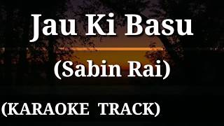 Jau Ki Basu  Sabin Rai  Karaoke Track  With Lyrics  High Quality  Drums [upl. by Michaeu356]