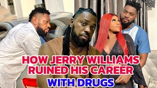 How Nollywood Actor Jerry Williams Destroyed Himself and Career with Drvgs Addiction [upl. by Ashwell]