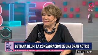 Entrevista a Betiana Blum El presente y la historia de una gran actriz [upl. by Lotsirb]