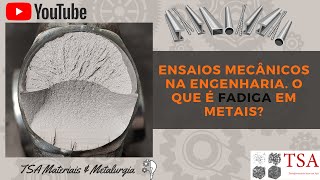 Ensaios Mecânicos na Engenharia  O que é Fadiga em Metais [upl. by Anitnemelc]