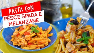 Pasta con pesce spada e melanzane alla siciliana ricetta facile [upl. by Gherardi]