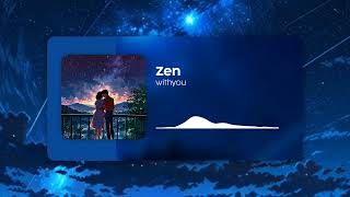 Zen  withyou  Romantic Lofi Slow Hip Hop 2024 ❤ [upl. by Spoor]