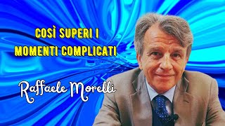 Così superi i momenti complicati secondo Raffaele Morelli [upl. by Reifinnej970]