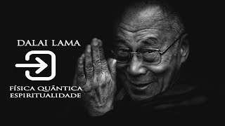 CONEXÃƒO ENTRE FÃSICA QUÃ‚NTICA E ESPIRITUALIDADE  DALAI LAMA [upl. by Toulon]