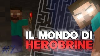 IL LABIRINTO SEGRETO  IL MONDO DI HEROBRINE 7 [upl. by Desirae804]