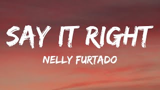 Nelly Furtado  Say It Right Lyrics [upl. by Hallvard]