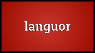 Languor Meaning [upl. by Yruj]