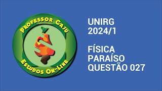 UNIRG 20241  FÍSICA  PARAÍSO  QUESTÃO 027 [upl. by Imhsar]