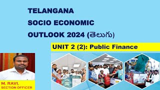 Unit 2 2  Public Finance  Telangana Socio Economic Outlook 2024 [upl. by Urbai409]