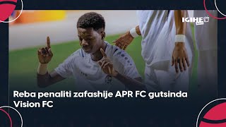 Reba penaliti zafashije APR FC gutsinda Vision FC ibitego 20 Ibihe byaranze umukino [upl. by Rayham583]