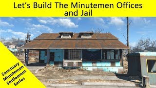 Fallout 4 Lets Build a Sanctuary Settlement  Minutemen Offices and Jail [upl. by Notseh813]