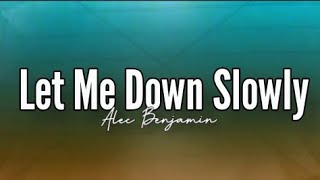 Alec Benjamin  Let me down slowly Lyrics 🎶 could you find a way to let me down slowly 🎶 [upl. by Senecal]