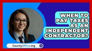 When To Pay Taxes As An Independent Contractor  CountyOfficeorg [upl. by Ayomat]