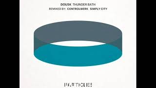 Dousk  Thunder Bath Controlwerk Remix Particles [upl. by Aslin]