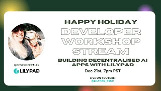 Holiday Developer Workshop Building Decentralised AI Apps with Lilypad [upl. by Akfir]