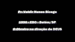 Pr Valdir Nunes Bícego  O obreiro na direção de Deus [upl. by Sommer]