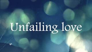 Unfailing Love  Chris Tomlin [upl. by Reeva]