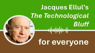 A conversational AIgenerated introduction to Jacques Elluls The Technological Bluff [upl. by Fee419]