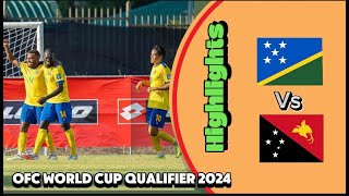 Solomon island vs Papua New Guinea world Cup Qualifier 2024Solomon island National team Highlights [upl. by Grimes]