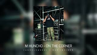 M Huncho  On The Corner Unreleased [upl. by Ilwain]