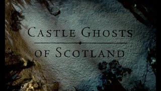 Castle Ghosts of Scotland [upl. by Suilmann399]