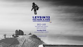 BigAir Finals  Snowboard  LEYSIN22  FIS PARK amp PIPE  Junior World Championships 2022 [upl. by Ttenyl]