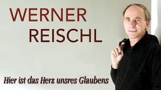 Werner Reischl  Hier ist das Herz unsres Glaubens [upl. by Nohshan]