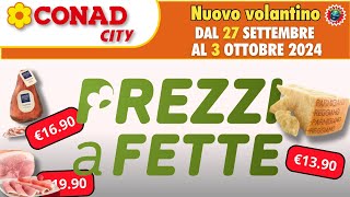 Volantino Conad City dal 27 settembre al 3 ottobre 🛒 PREZZI A FETTE 🟩⬜️🟥 anteprima [upl. by Ahron599]