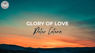 Peter Cetera  Glory Of Love HD Lyric Video [upl. by Normand780]