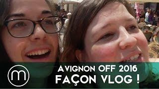 Avignon Off 2016 vu par madmoiZelle façon vlog [upl. by Ymar]