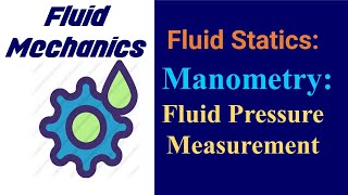 31Manometry Fluid Pressure Measurement [upl. by Zerla]