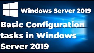 Basic Configuration tasks in Windows Server 2019 [upl. by Evvy]