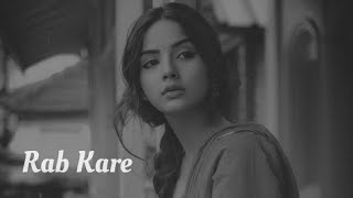 Rab Kare Tujhko Bhi Pyar Ho Jaye  Slowed Reverb [upl. by Ellertnom]