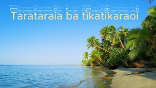 TARATARAIA BA TIKATIKARAOI  KIRIBATI SONG [upl. by Naginarb]