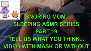 SNORING MOM SLEEPING ASMR SERIES PART 19 LIGHTS ON WITH SLEEPING MASK TRAIL RUN FOR FEEDBACK [upl. by Durrace660]